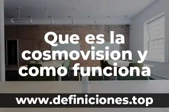 Que es tdd y como funciona 8 Que es la cosmovision y como funciona