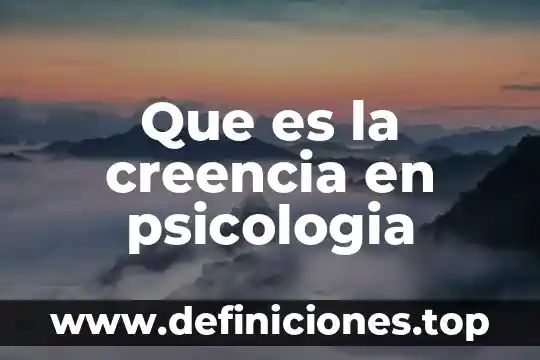 Que es la creencia en psicologia