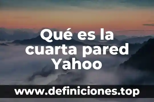 Qué es la cuarta pared Yahoo