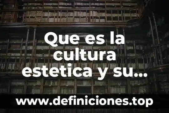 Que es estetica y filosofia 4 Que es la cultura estetica y su clasificacion