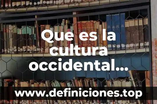 Que es la cultura occidental cristiana