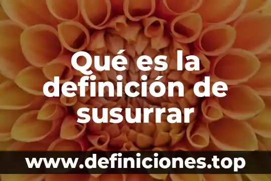 Qué es la definición de susurrar