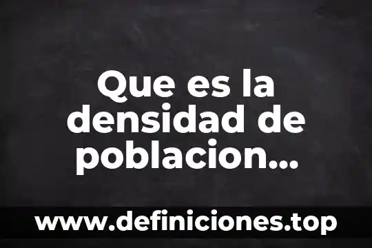 Que es la densidad de poblacion definicion