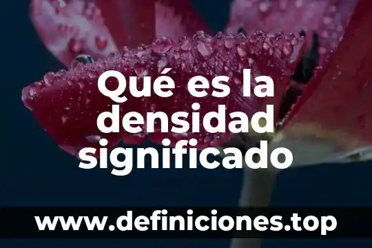 Qué es la densidad significado