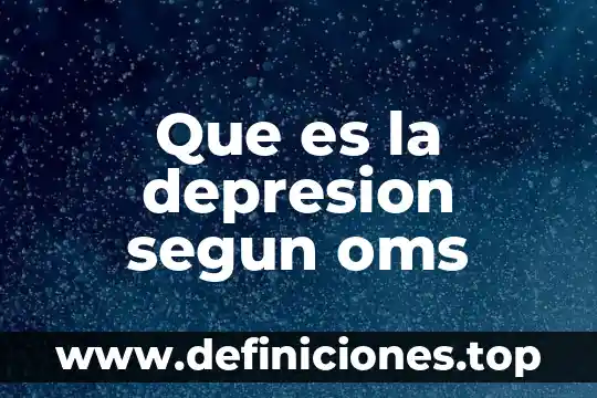 Que es la depresion segun oms
