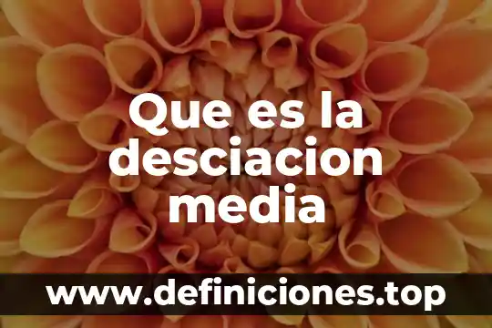 Que es la desciacion media