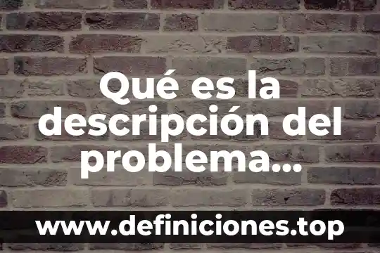 Qué es la descripción del problema protocolo