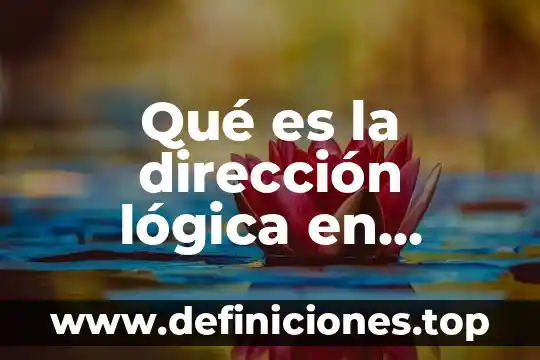 Qué es la dirección lógica en informática