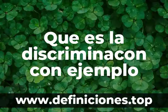 Que es la discriminacon con ejemplo