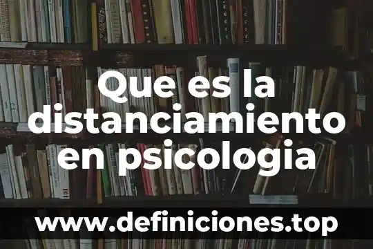 Que es la distanciamiento en psicologia