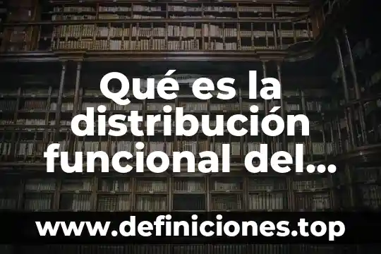 Que es el gasto de fabricacion variable 3 Qué es la distribución funcional del gasto