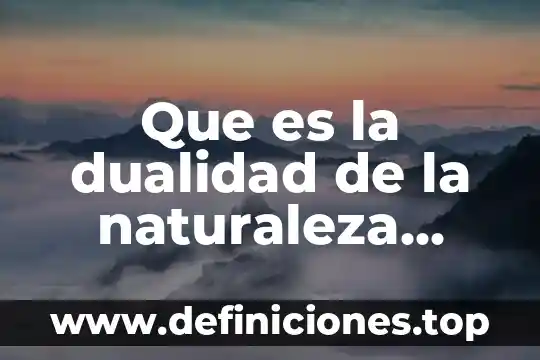 Que es la dualidad de la naturaleza humana