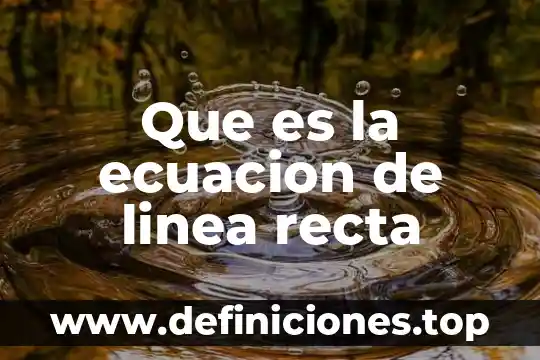Que es la ecuacion de linea recta