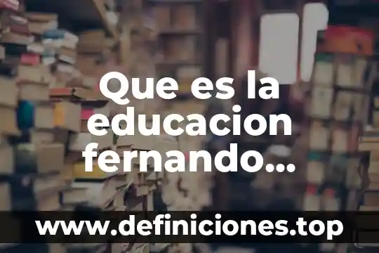 Que es la etica savater 5 Que es la educacion fernando savater