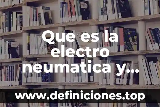 Que es electro ign del tsuru 7 Que es la electro neumatica y simbologia