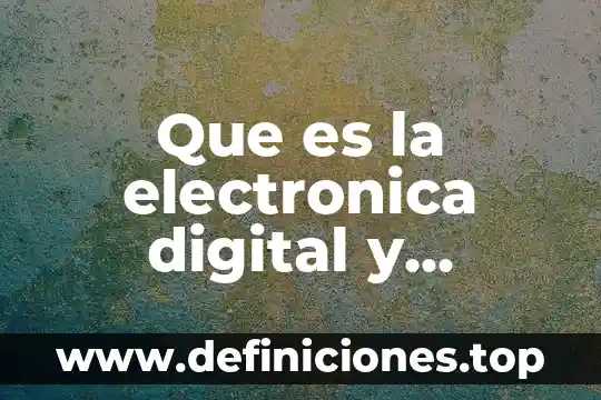Que es la electronica digital y analogica
