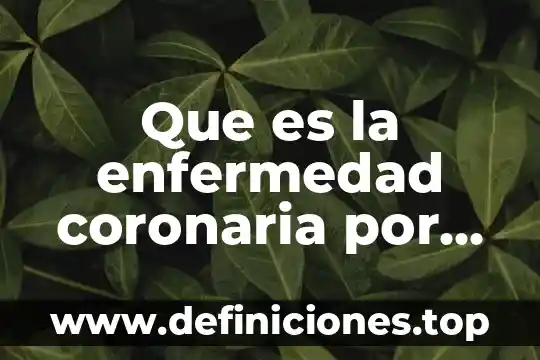 Que es una enfermedad microbiana 5 Que es la enfermedad coronaria por huevo