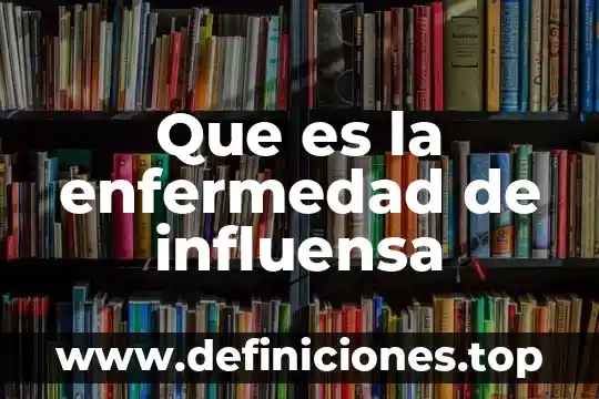 Que es la enfermedad de influensa