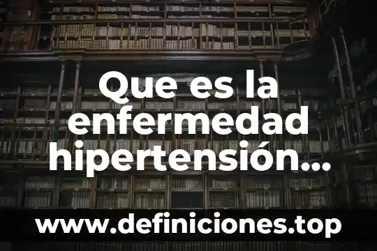 Que es la enfermedad hipertensión en el embarazo