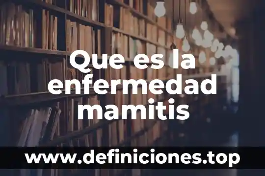 Qué es la enfermedad de ep 7 Que es la enfermedad mamitis