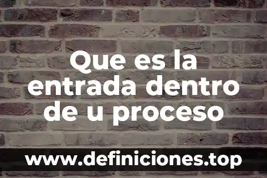 Que es el punto de consigna en un proceso 3 Que es la entrada dentro de u proceso