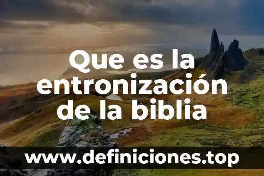 Que es la entronización de la biblia