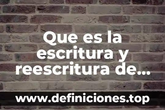 Qué es póliza vs escritura pública 7 Que es la escritura y reescritura de la historia