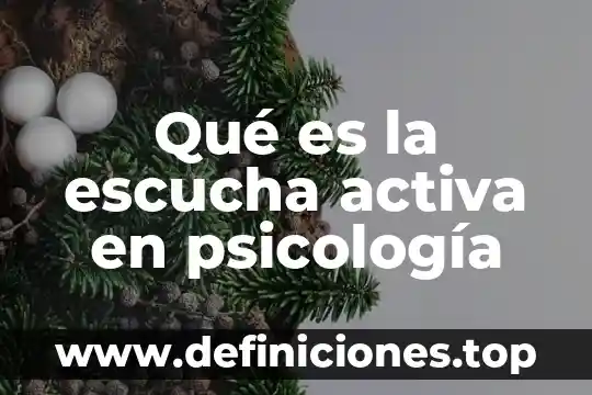 Qué es la escucha activa en psicología