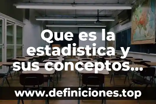 Que es cultura universal concepto 5 Que es la estadistica y sus conceptos basicos universal