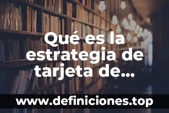 Que es un diagrama de estrategia de aprendizaje 8 Qué es la estrategia de tarjeta de presentación