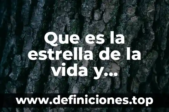 Que es la estrella de la vida y procedimientos basicos