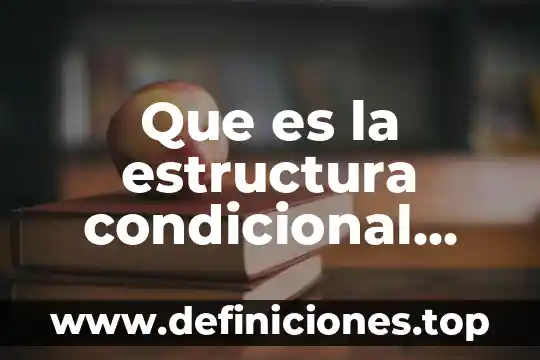 Que es condicional mdeterm en excel 4 Que es la estructura condicional simple