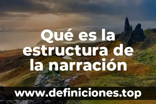 Qué es la estructura de la narración