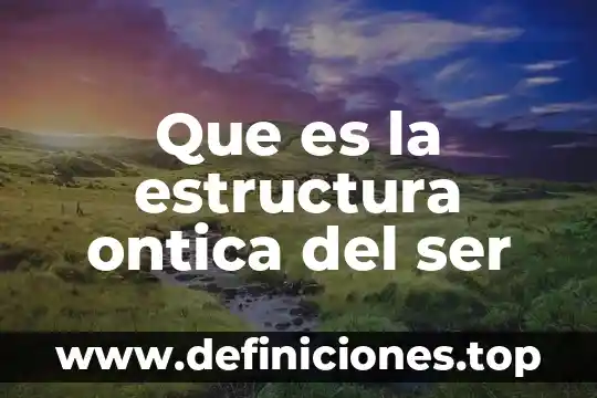 Que es la estructura ontica del ser