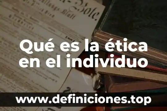 Qué es la ética en el individuo
