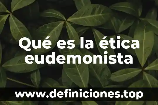 Qué es la ética eudemonista