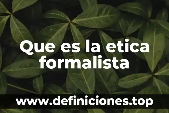 Que es la etica formalista