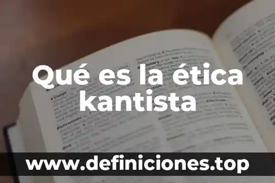 Qué es la ética kantista