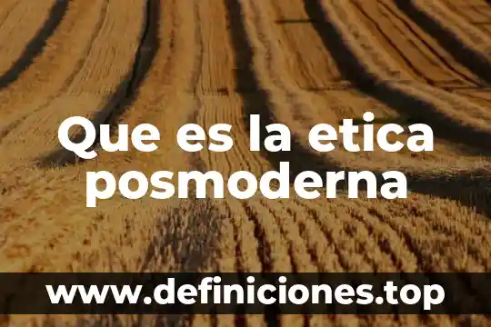 Ética hospitalidad que es 3 Que es la etica posmoderna