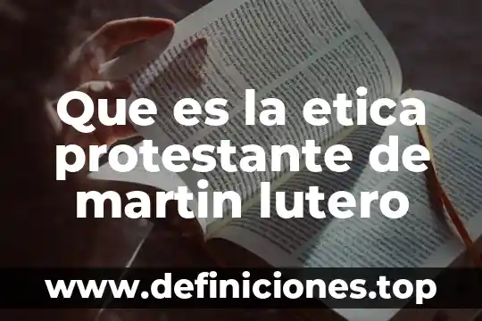 Que es la etica protestante de martin lutero