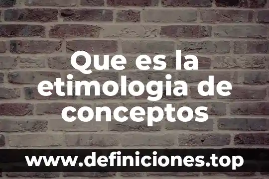 Qué es etimología de economía 4 Que es la etimologia de conceptos