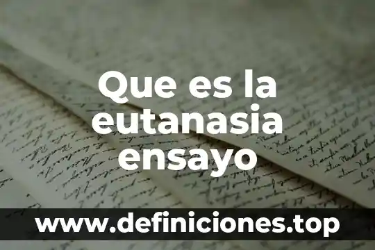 Que es la ley de la eutanasia 6 Que es la eutanasia ensayo