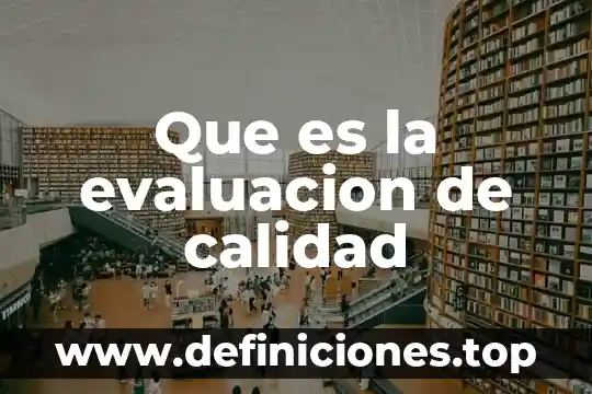 Que es proceso de distribucion y evaluacion 8 Que es la evaluacion de calidad
