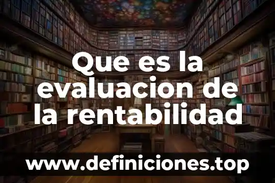 Que es la evaluacion de la rentabilidad