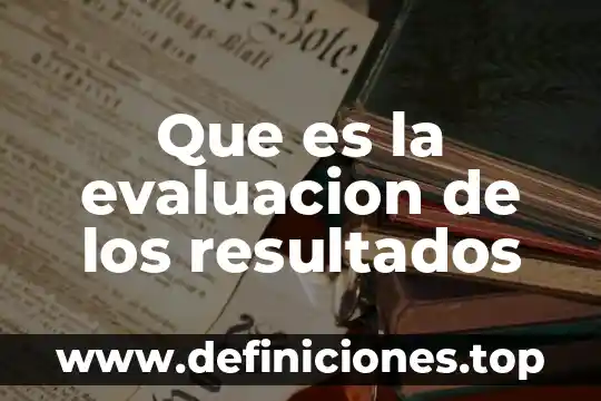 Que es la evaluacion de los resultados