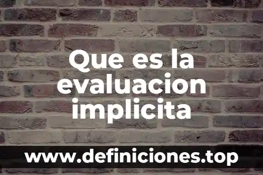 Que es proceso de distribucion y evaluacion 6 Que es la evaluacion implicita