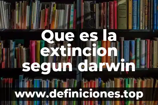 Que es el metodo segun la arquitectura 7 Que es la extincion segun darwin