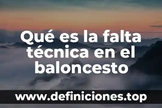 Qué es la falta técnica en el baloncesto