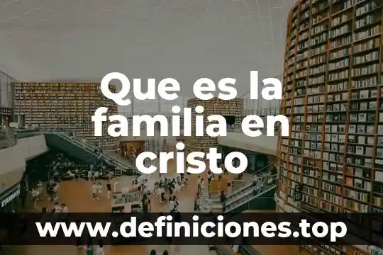 Que es la familia en cristo