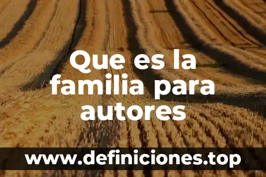 Que es una familia y un periodo quimico 5 Que es la familia para autores